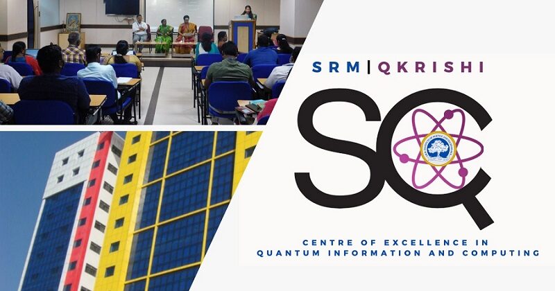 SRM Qkrishi Quantum Centre of Excellence to Focus on Teaching and Research to help India Lead in Quantum