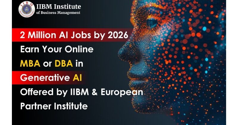 2 Million AI Jobs by 2026 — IIBM Institute Launches Online MBA and Online Doctorate (DBA) in Generative AI with Leading European University