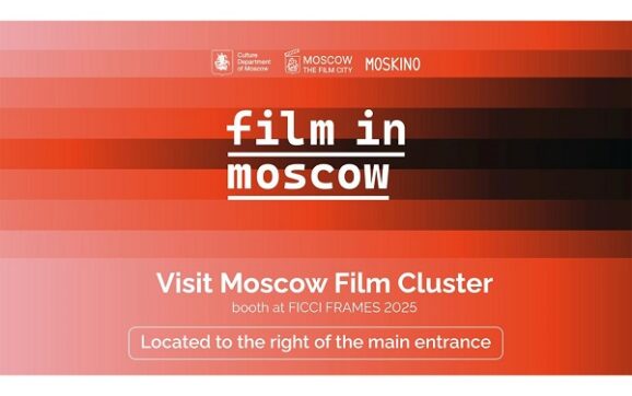 Lights, Camera, Moscow! Moskino brings world-class filming opportunities to FICCI FRAMES 2025