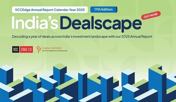 Inside India’s Private Markets: VCCEdge and Candle Partners Release 17th Edition of India’s Dealscape, Annual Deals Report 2025
