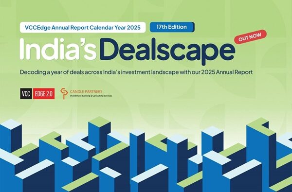 Inside India’s Private Markets: VCCEdge and Candle Partners Release 17th Edition of India’s Dealscape, Annual Deals Report 2025