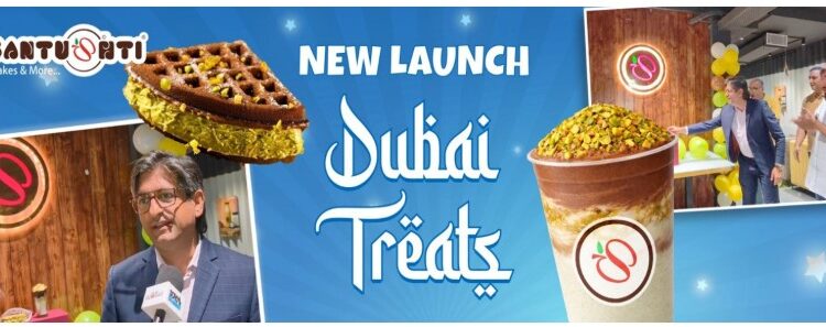 Vadodara Witnesses a Sweet Innovation: Santushti Introduces ‘Dubai Treats’ with Global R&D Backing