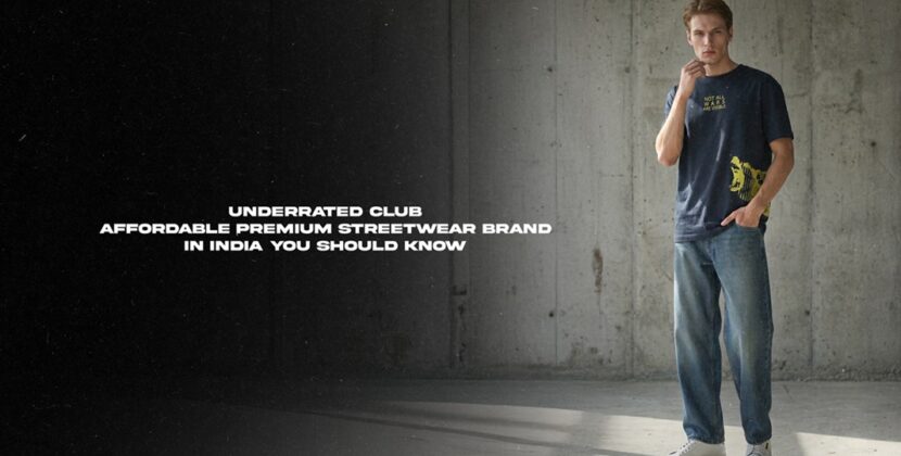 Underrated club: Affordable premium Streetwear Brand in India You Should Know