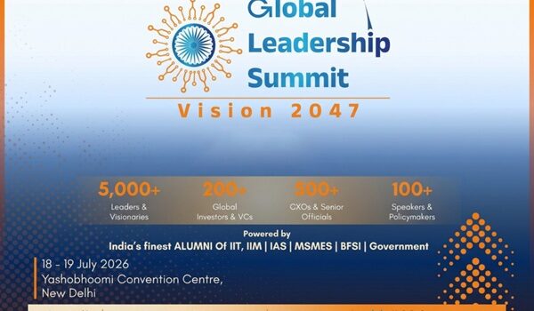 Global Leadership Summit – Vision 2047 to be held at Yashobhoomi Convention Centre on 18-19 July 2026