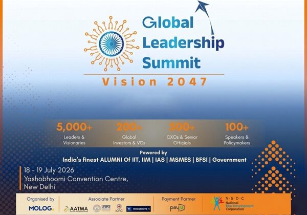 Global Leadership Summit – Vision 2047 to be held at Yashobhoomi Convention Centre on 18-19 July 2026