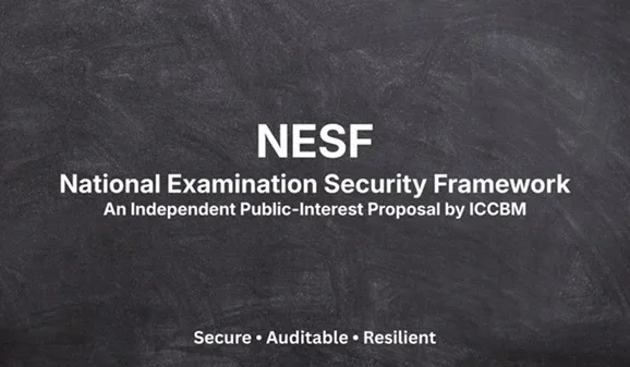 ICCBM Releases National Examination Security Framework (NESF), Proposes Governance Reforms for Large-Scale Examinations