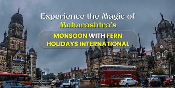 Experience the Magic of Maharashtra’s Monsoon with Fern Holidays International