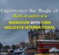 Experience the Magic of Maharashtra’s Monsoon with Fern Holidays International