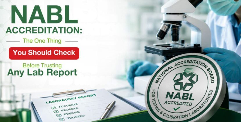 NABL Accreditation: The One Thing You Should Check Before Trusting Any Lab Report