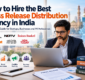 How to Hire the Best Press Release Distribution Agency in India: A Complete Guide for 2026